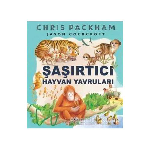 Şaşırtıcı Hayvan Yavruları - Chris Packham - İş Bankası Kültür Yayınları