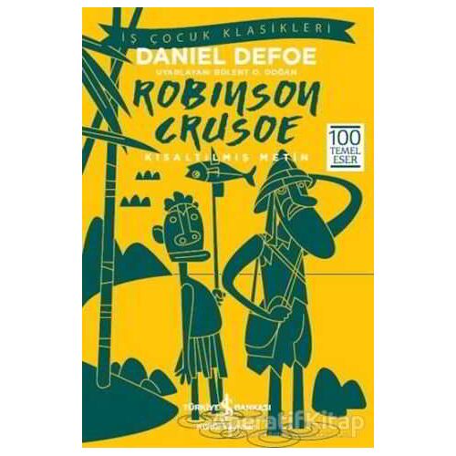 Robinson Crusoe (Kısaltılmış Metin) - Daniel Defoe - İş Bankası Kültür Yayınları