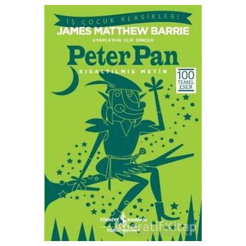 Peter Pan (Kısaltılmış Metin) - James Matthew Barrie - İş Bankası Kültür Yayınları