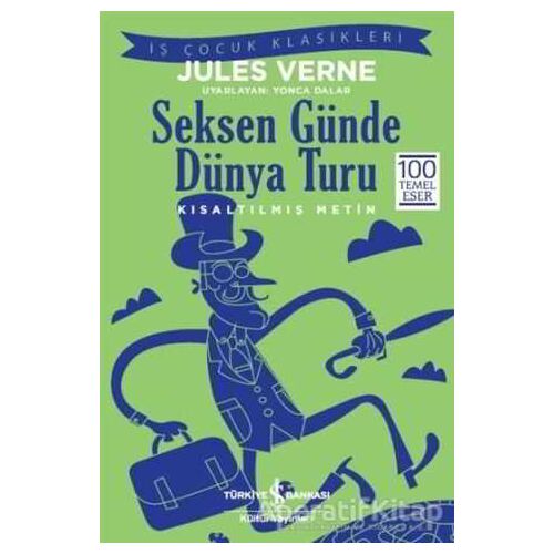 Seksen Günde Dünya Turu (Kısaltılmış Metin) - Jules Verne - İş Bankası Kültür Yayınları