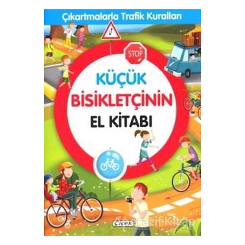 Küçük Bisikletçinin El Kitabı - Çıkartmalarla Trafik Kuralları - Kolektif - Çiçek Yayıncılık