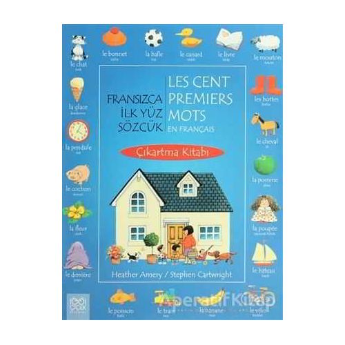 Fransızca İlk Yüz Sözcük / Les Cent Premiers Mots En Français (Çıkartma Kitabı)