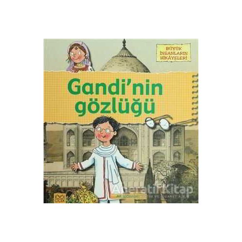 Büyük İnsanların Hikayeleri - Gandi’nin Gözlüğü - Anita Ganeri - 1001 Çiçek Kitaplar