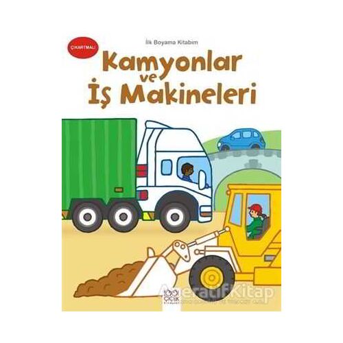 İlk Boyama Kitabım - Kamyonlar ve İş Makineleri - Kolektif - 1001 Çiçek Kitaplar