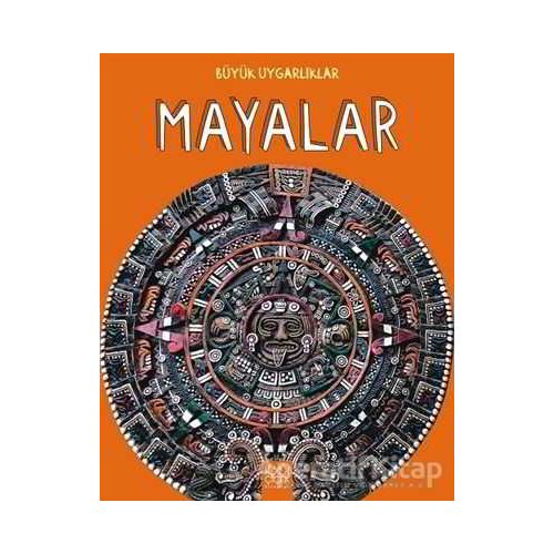 Büyük Uygarlıklar - Mayalar - Tracey Kelly - 1001 Çiçek Kitaplar