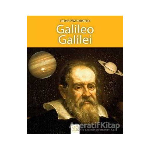 Bilime Yön Verenler - Galileo Galilei - Sarah Ridley - 1001 Çiçek Kitaplar