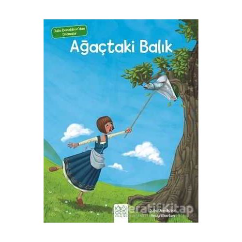 Julia Donaldsondan Dramalar - Ağaçtaki Balık - Julia Donaldson - 1001 Çiçek Kitaplar