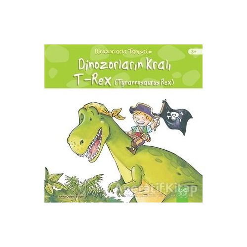 Dinozorların Kralı - Tyrannosaurus Reks - Anna Obiols - 1001 Çiçek Kitaplar