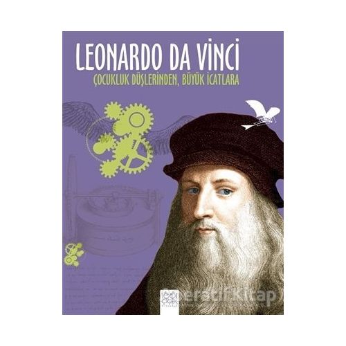 Leonardo Da Vinci - Çocukluk Düşlerinden Büyük İcatlara