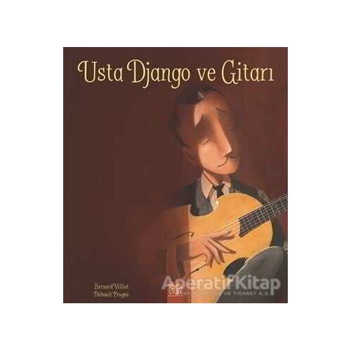 Usta Django ve Gitarı - Bernard Villiot - 1001 Çiçek Kitaplar