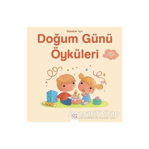 Bebekler İçin Doğum Günü Öyküleri - Ghislaine Biondi - 1001 Çiçek Kitaplar