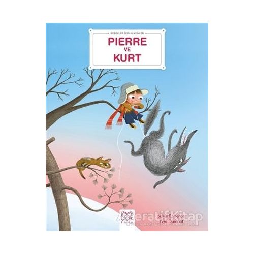 Pierre ve Kurt - Bebekler İçin Klasikler - Sylvie Roberge - 1001 Çiçek Kitaplar