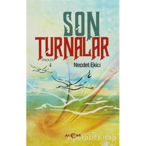 Son Turnalar - Necdet Ekici - Akçağ Yayınları