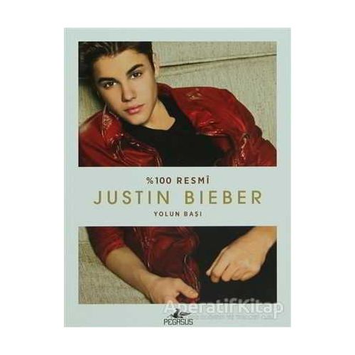 Justin Bieber - Yolun Başı - Justin Bieber - Pegasus Yayınları