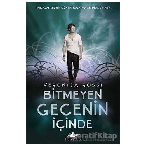 Bitmeyen Gecenin İçinde - Veronica Rossi - Pegasus Yayınları