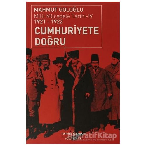 Cumhuriyete Doğru - Mahmut Goloğlu - İş Bankası Kültür Yayınları
