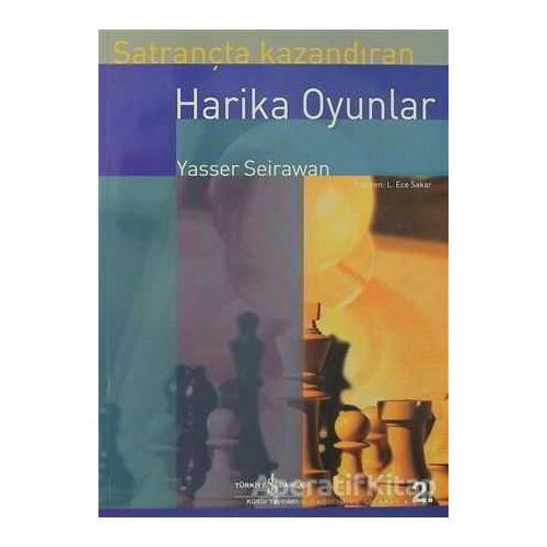 Satrançta Kazandıran Harika Oyunlar - Yasser Seirawan - İş Bankası Kültür Yayınları