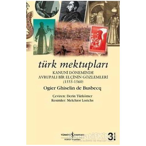Türk Mektupları - Ogler Ghislain De Busbecq - İş Bankası Kültür Yayınları