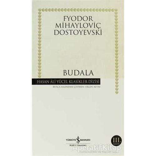 Budala - Fyodor Mihayloviç Dostoyevski - İş Bankası Kültür Yayınları