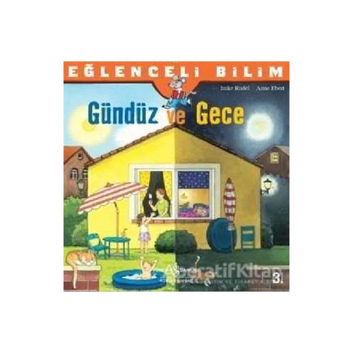 Eğlenceli Bilim - Gündüz ve Gece - Anne Ebert - İş Bankası Kültür Yayınları