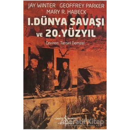 1. Dünya Savaşı ve 20. Yüzyıl - Jay Winter - İş Bankası Kültür Yayınları