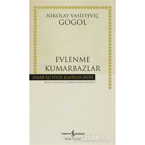 Evlenme - Kumarbazlar - Nikolay Vasilyeviç Gogol - İş Bankası Kültür Yayınları