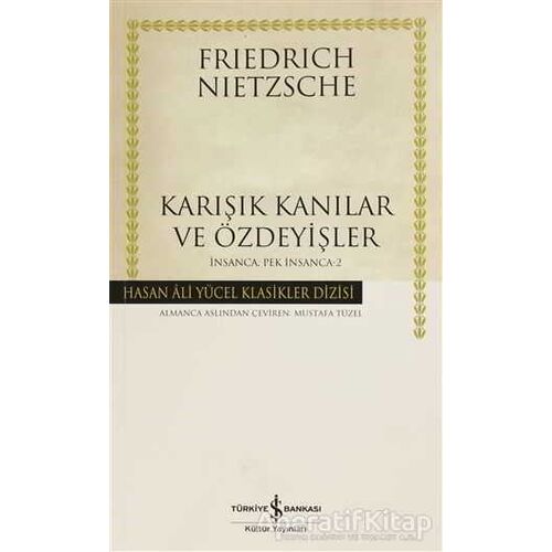 Karışık Kanılar ve Özdeyişler - Friedrich Wilhelm Nietzsche - İş Bankası Kültür Yayınları