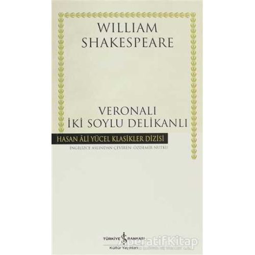 Veronalı İki Soylu Delikanlı - William Shakespeare - İş Bankası Kültür Yayınları