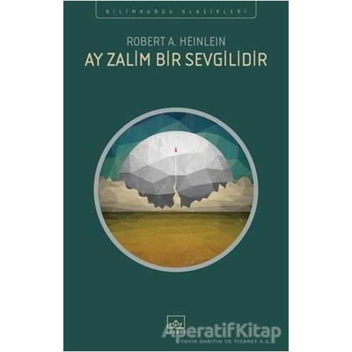 Ay Zalim Bir Sevgilidir - Robert A. Heinlein - İthaki Yayınları