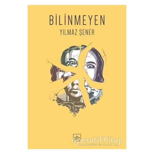 Bilinmeyen - Yılmaz Şener - İthaki Yayınları