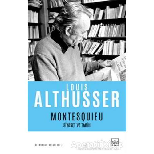 Montesquieu - Siyaset ve Tarih - Louis Althusser - İthaki Yayınları