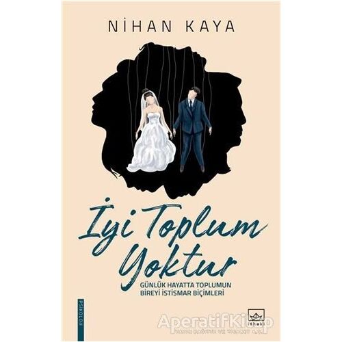 İyi Toplum Yoktur - Nihan Kaya - İthaki Yayınları