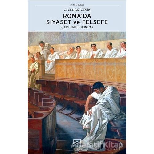Roma’da Siyaset ve Felsefe - C. Cengiz Çevik - İthaki Yayınları