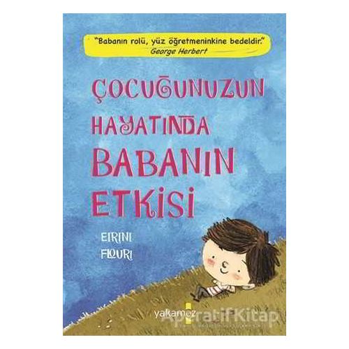 Çocuğunuzun Hayatında Babanın Etkisi - Eirini Flouri - Yakamoz Yayınevi