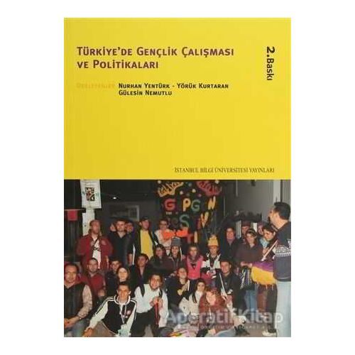 Türkiye’de Gençlik Çalışması ve Politikaları - Derleme - İstanbul Bilgi Üniversitesi Yayınları
