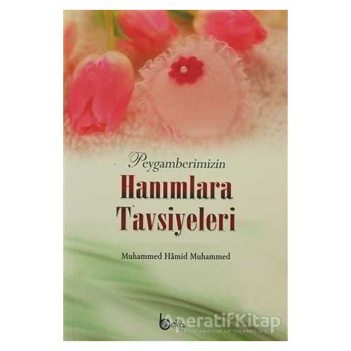 Peygamberimizin Hanımlara Tavsiyeleri - Muhammed Hamid Muhammed - Beka Yayınları