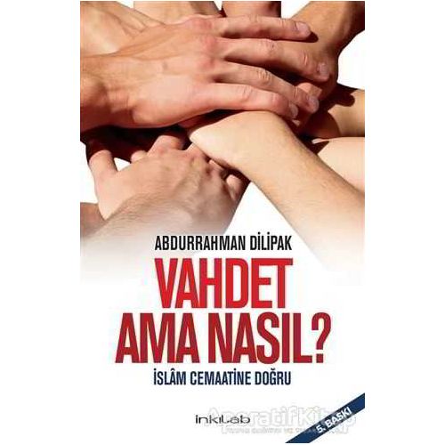 Vahdet Ama Nasıl? - İslam Cemaatine Doğru - Abdurrahman Dilipak - İnkılab Yayınları