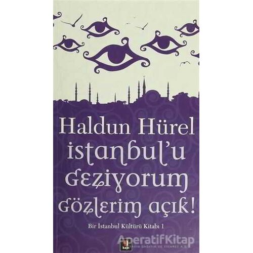 İstanbul’u Geziyorum Gözlerim Açık - Haldun Hürel - Kapı Yayınları