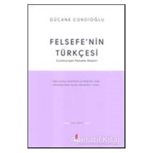 Felsefe’nin Türkçesi - Dücane Cündioğlu - Kapı Yayınları