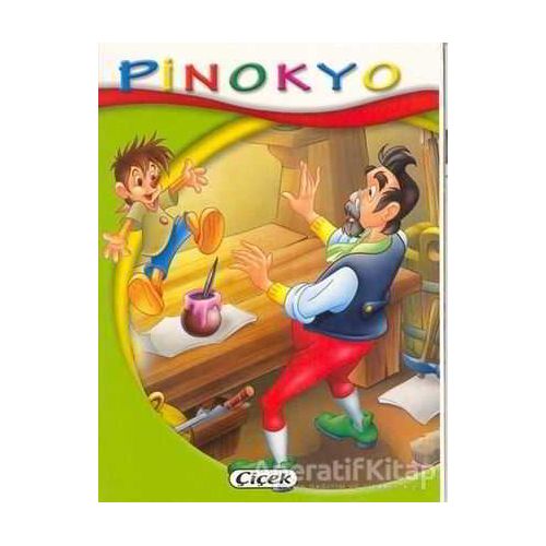 Pinokyo - Minik Kitaplar Dizisi - Kolektif - Çiçek Yayıncılık