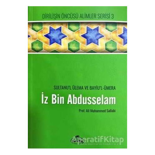 İz bin Abdüsselam - Sultanu’l Ulema Ve Bayiu’l Ümera - Ali Muhammed Sallabi - Ravza Yayınları