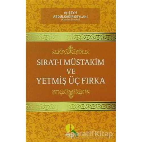 Sırat-ı Müstakim ve Yetmiş Üç Fırka - Abdülkadir Geylani - Medine Yayınları