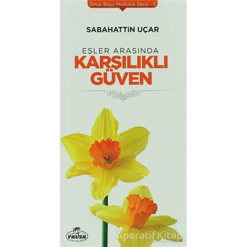 Eşler Arasında Karşılıklı Güven - Sabahattin Uçar - Ravza Yayınları