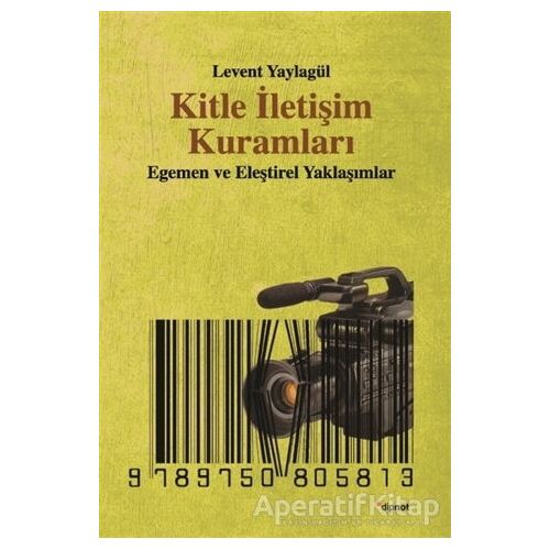 Kitle İletişim Kuramları - Levent Yaylagül - Dipnot Yayınları