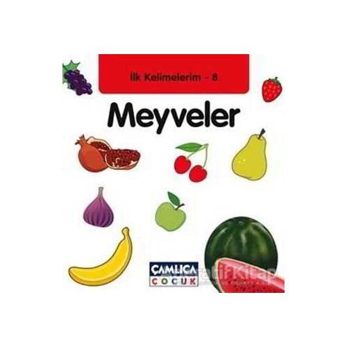 İlk Kelimelerim 8: Meyveler - Bilal Gezer - Çamlıca Çocuk Yayınları