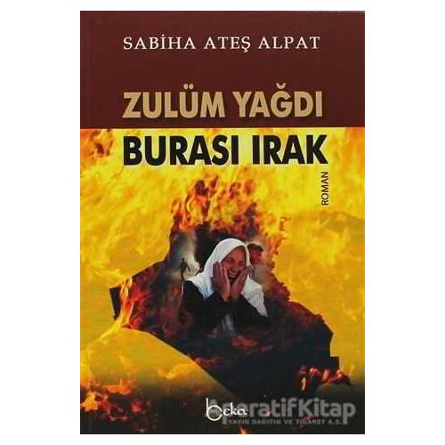 Zulüm Yağdı Burası Irak - Sabiha Ateş Alpat - Beka Yayınları