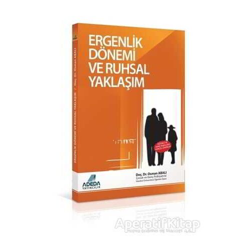 Ergenlik Dönemi ve Ruhsal Yaklaşım - Osman Abalı - Adeda Yayınları