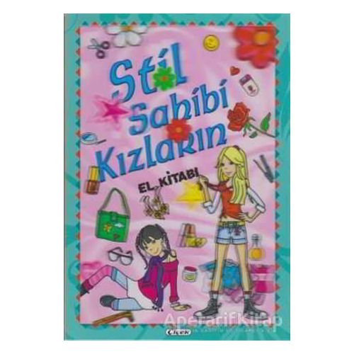Stil Sahibi Kızların El Kitabı - Kolektif - Çiçek Yayıncılık