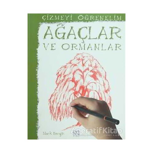 Çizmeyi Öğrenelim - Ağaçlar ve Ormanlar - Mark Bergin - 1001 Çiçek Kitaplar