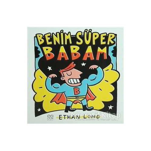 Benim Süper Babam - Ethan Long - 1001 Çiçek Kitaplar